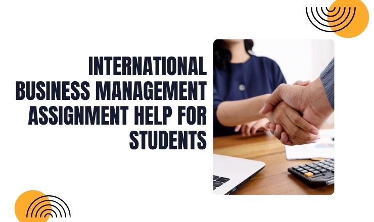 International Business Management Assignment Help for students