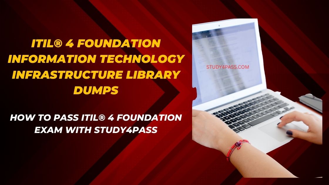 ITIL® 4 Foundation Information Technology Infrastructure Library Dumps