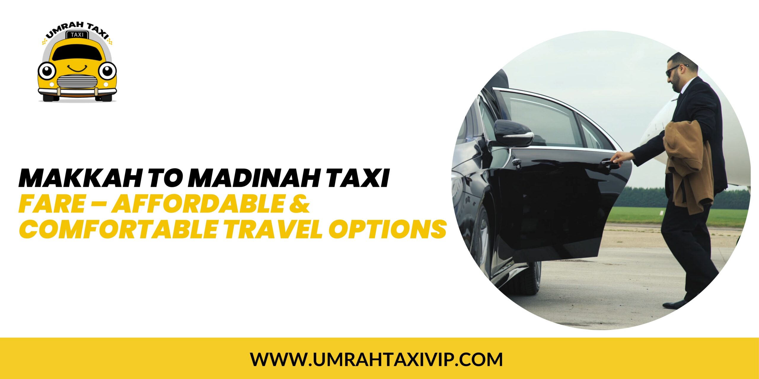 Makkah to Madinah Taxi Fare – Affordable & Comfortable Travel Options