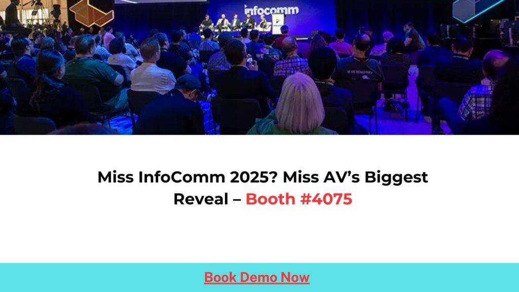 Miss InfoComm 2025? Miss AV’s Biggest Reveal – Booth #4075