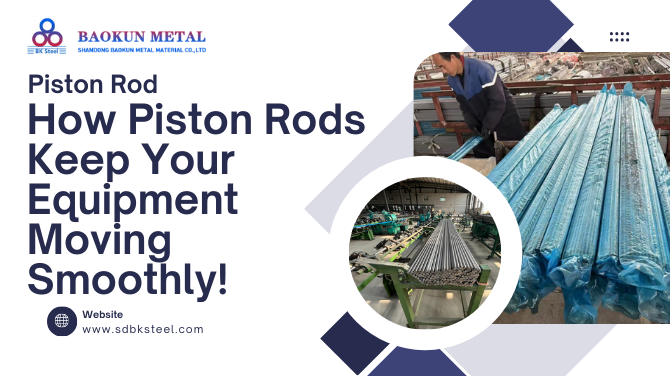 The Backbone of Motion: How Piston Rods Keep Your Equipment Moving Smoothly!