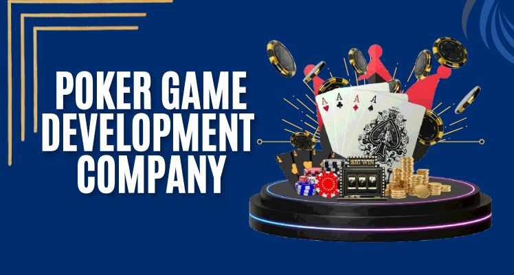 How to choose the best poker game development company in USA for online platforms?