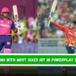 Top 5 Teams With Most Sixes Hit in Powerplay in IPL 2025