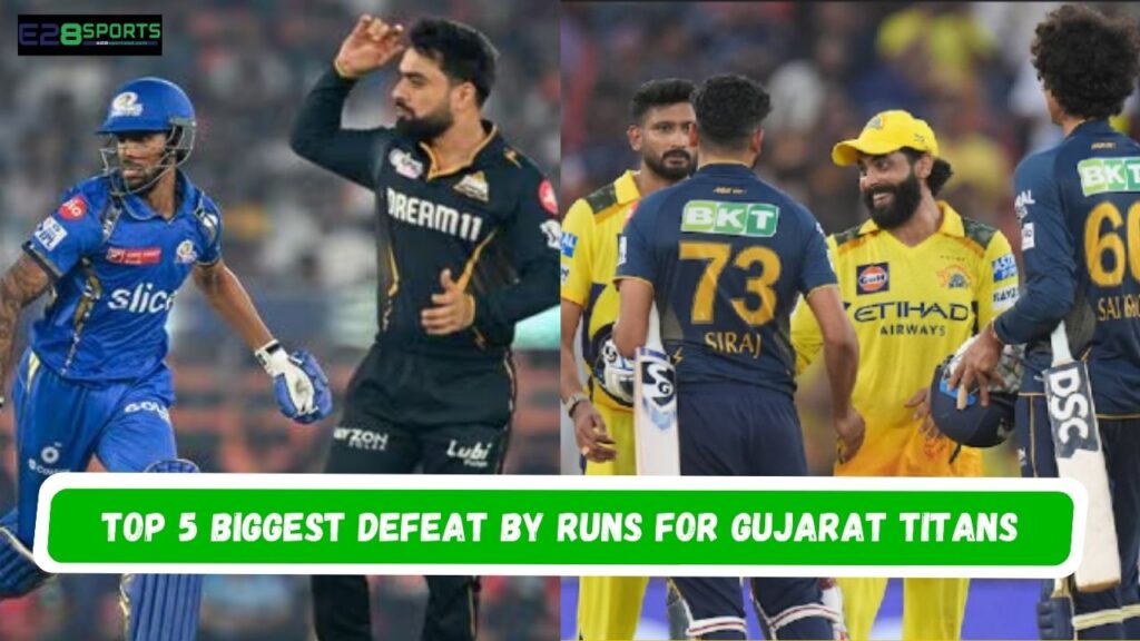 Top 5 Biggest defeat by runs for Gujarat Titans