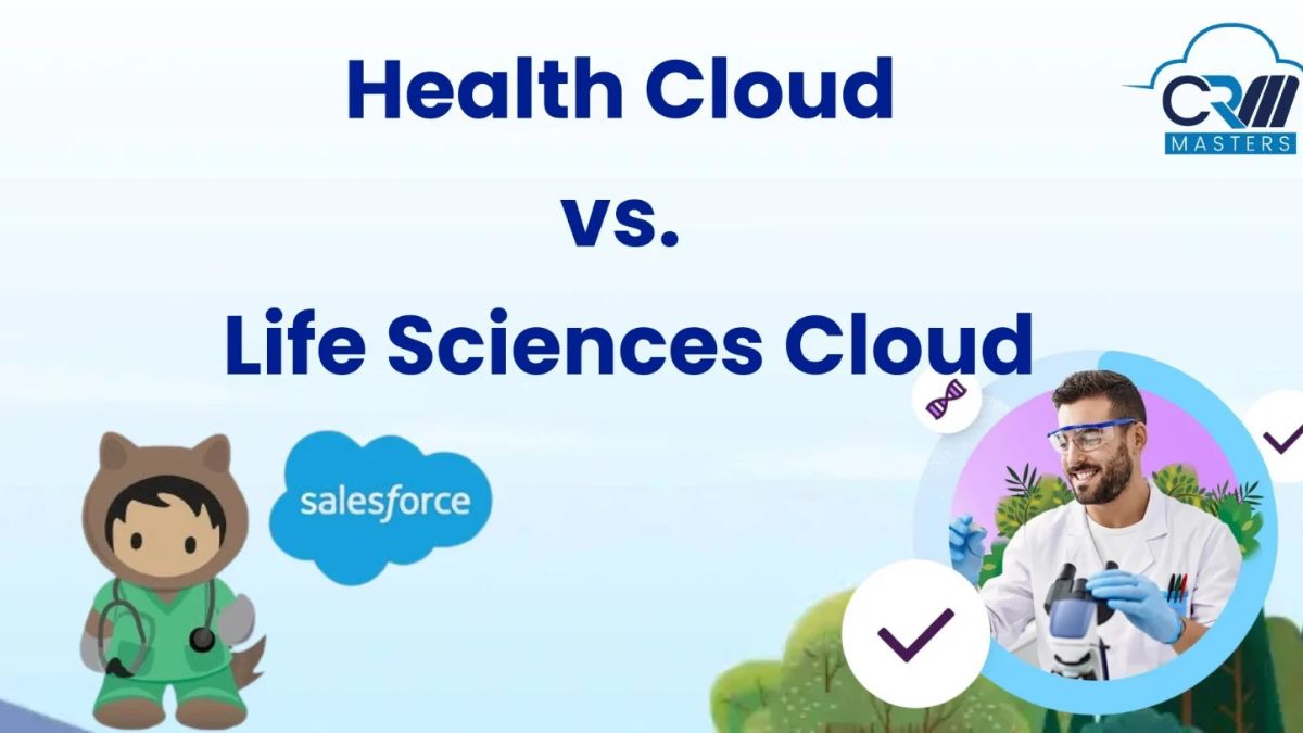 Salesforce Health Cloud vs. Salesforce Life Sciences Cloud