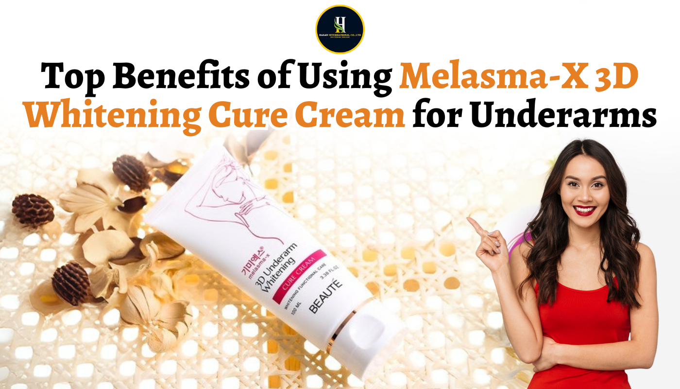 Top Benefits of Using Melasma-X 3D Whitening Cure Cream for Underarms