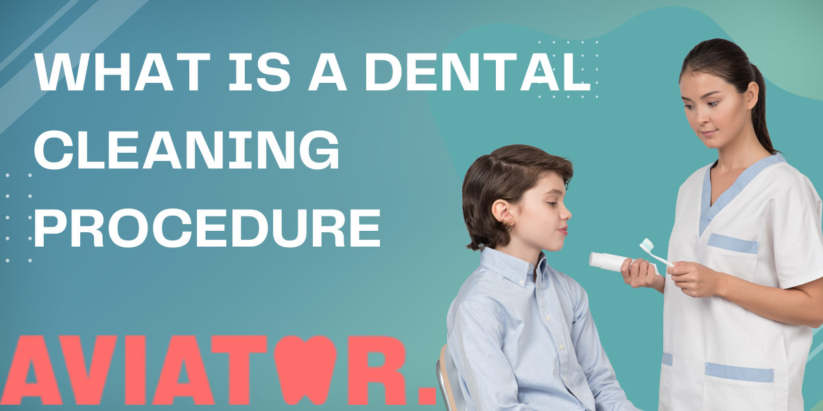 What Is a Dental Cleaning Procedure? A Simple Guide to Healthy Smiles