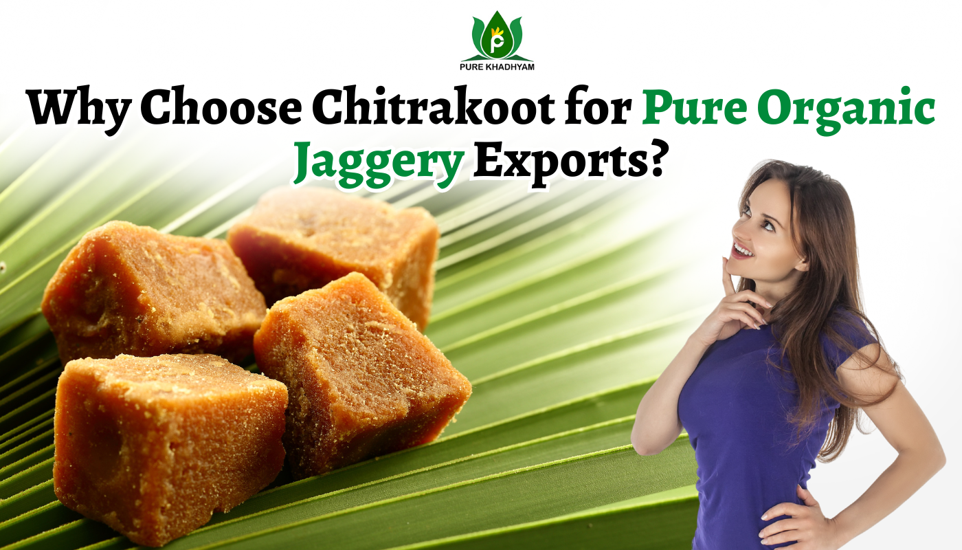 Why Choose Chitrakoot for Pure Organic Jaggery Exports?