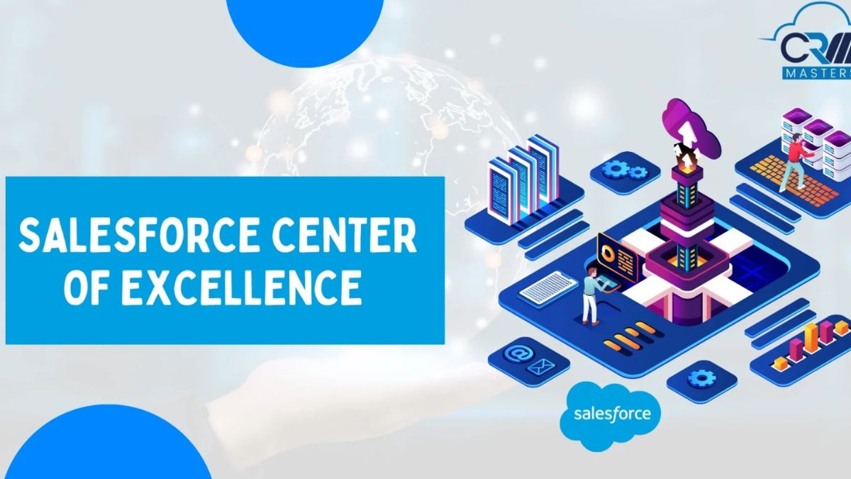 Why Does Your Business Need a Salesforce Center of Excellence (COE)?