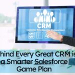 Behind Every Great CRM is a Smarter Salesforce Game Plan