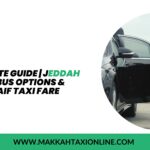 Your Complete Guide | Jeddah to Taif Taxi, Bus Options & Makkah to Taif Taxi Fare