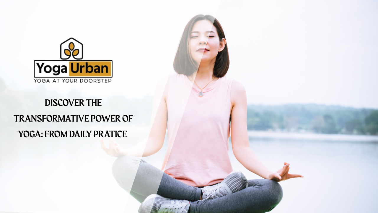 Discover the Transformative Power of Yoga: From Daily