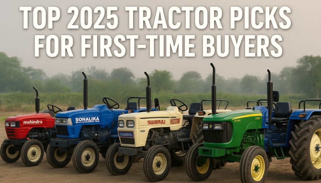 Top 2025 Tractor Picks for First Time Buyers in India