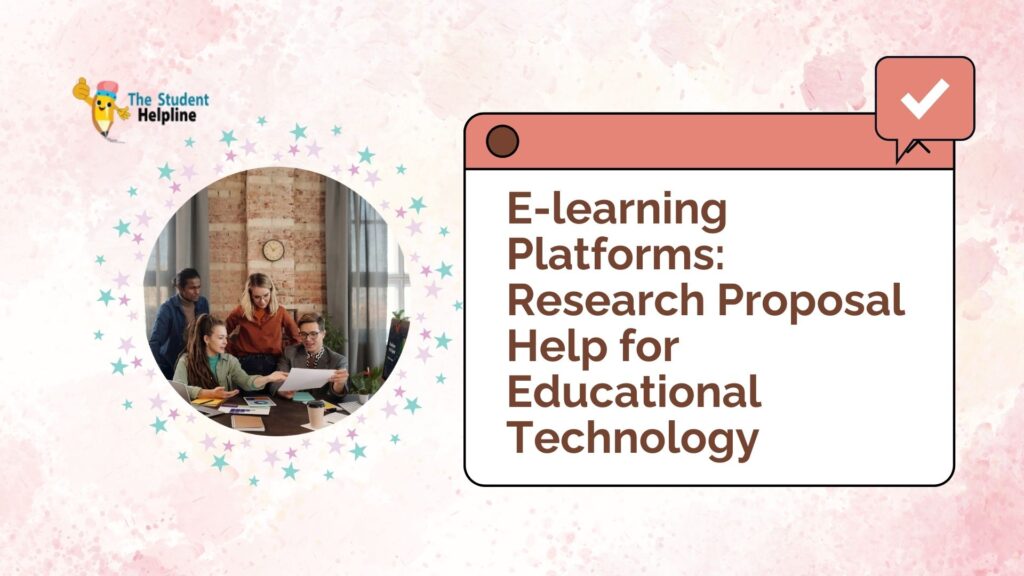 E-learning Platforms: Research Proposal Help for Educational Technology