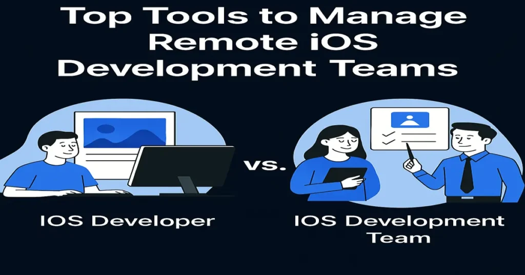 Top Tools to Manage Remote iOS Development Teams